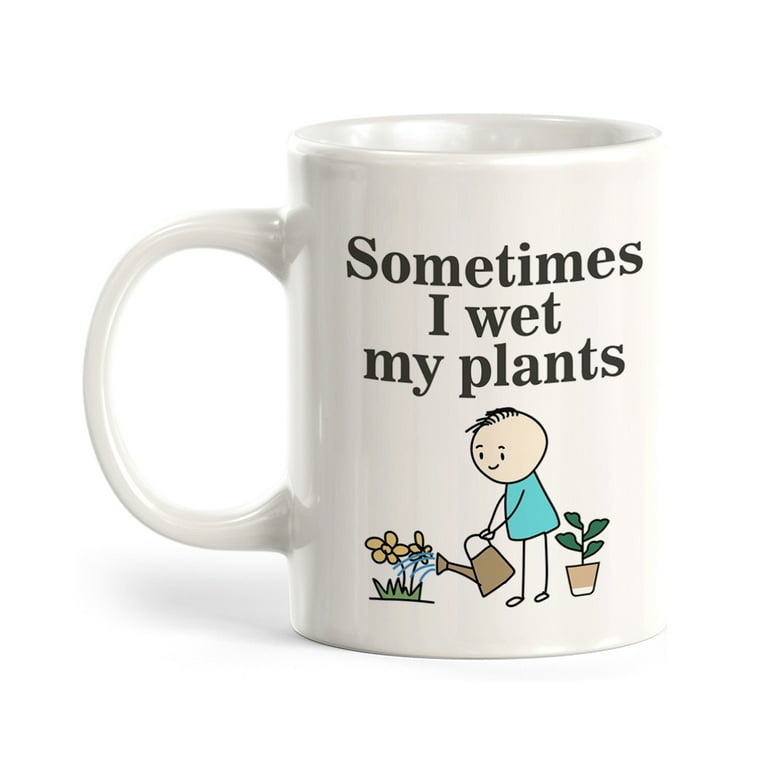 girlfriend wife Mug for husband boyfriend Sometimes I Wet My Plants Coffee Mug birthday christmas girlfriend wife Mug for husband boyfriend Sometimes I Wet My Plants Coffee Mug birthday christmas